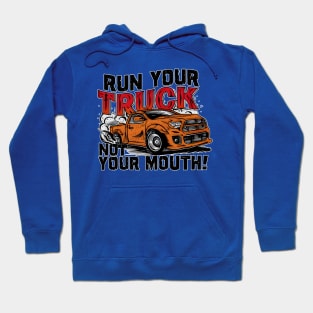 Run your truck not your mouth fun race tee 3 Hoodie